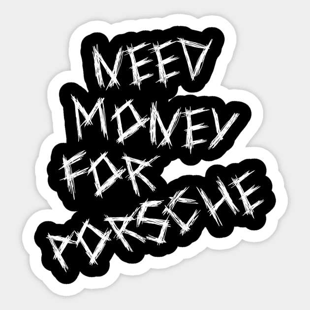 Need Money For Porsche Sticker by artbooming